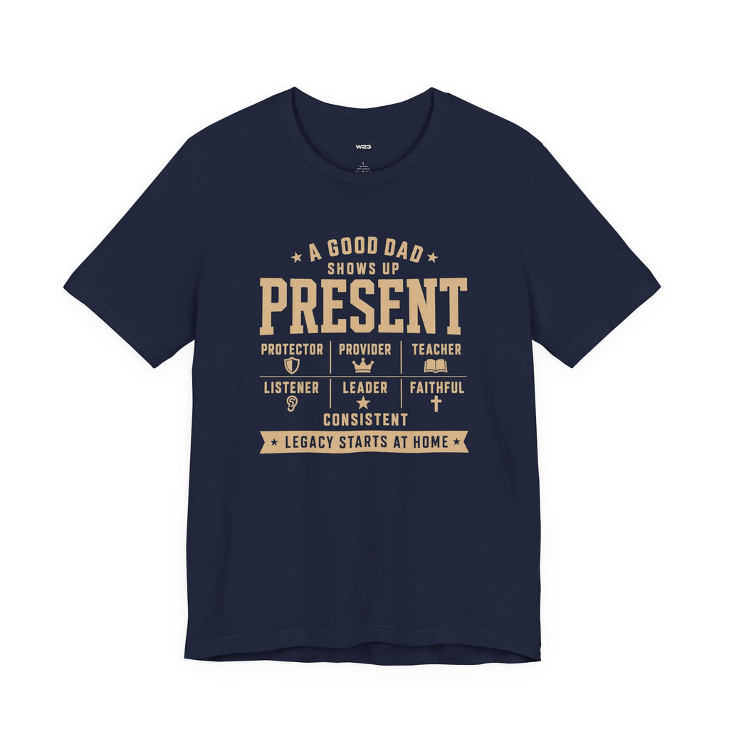 Present Dad Tee — A Good Dad Shows Up