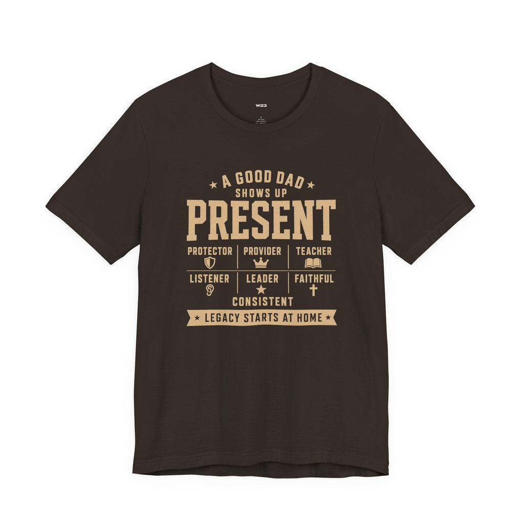 Present Dad Tee — A Good Dad Shows Up