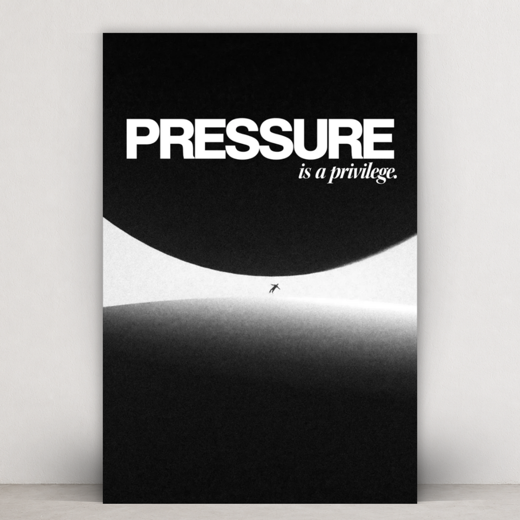 PRESSURE IS A PRIVILEGE