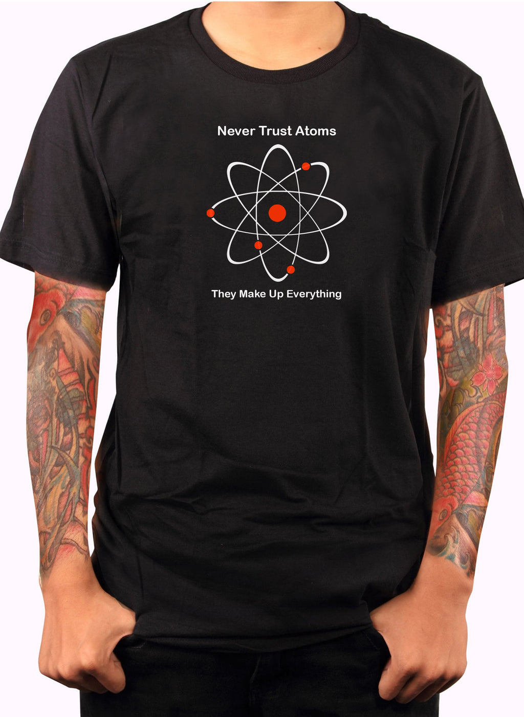 Never Trust Atoms They Make Up Everything T-Shirt