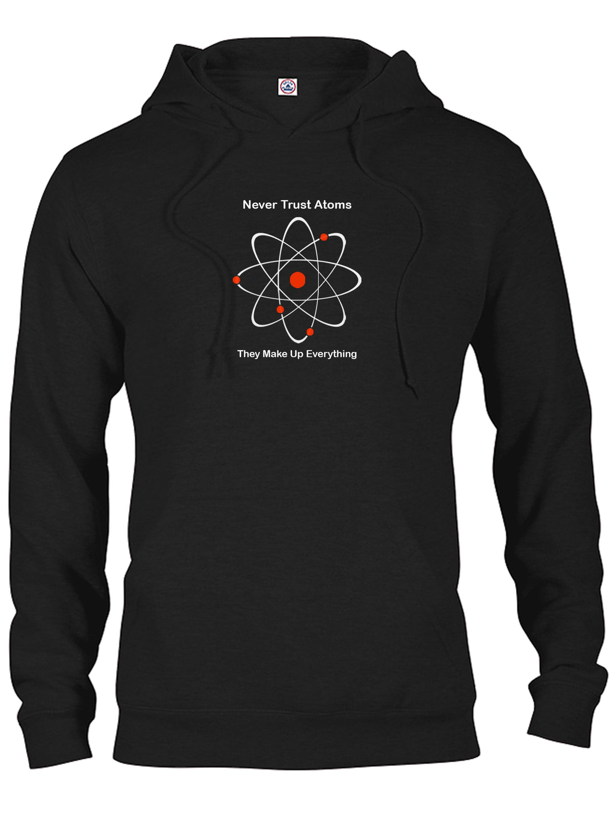 Never Trust Atoms They Make Up Everything T-Shirt