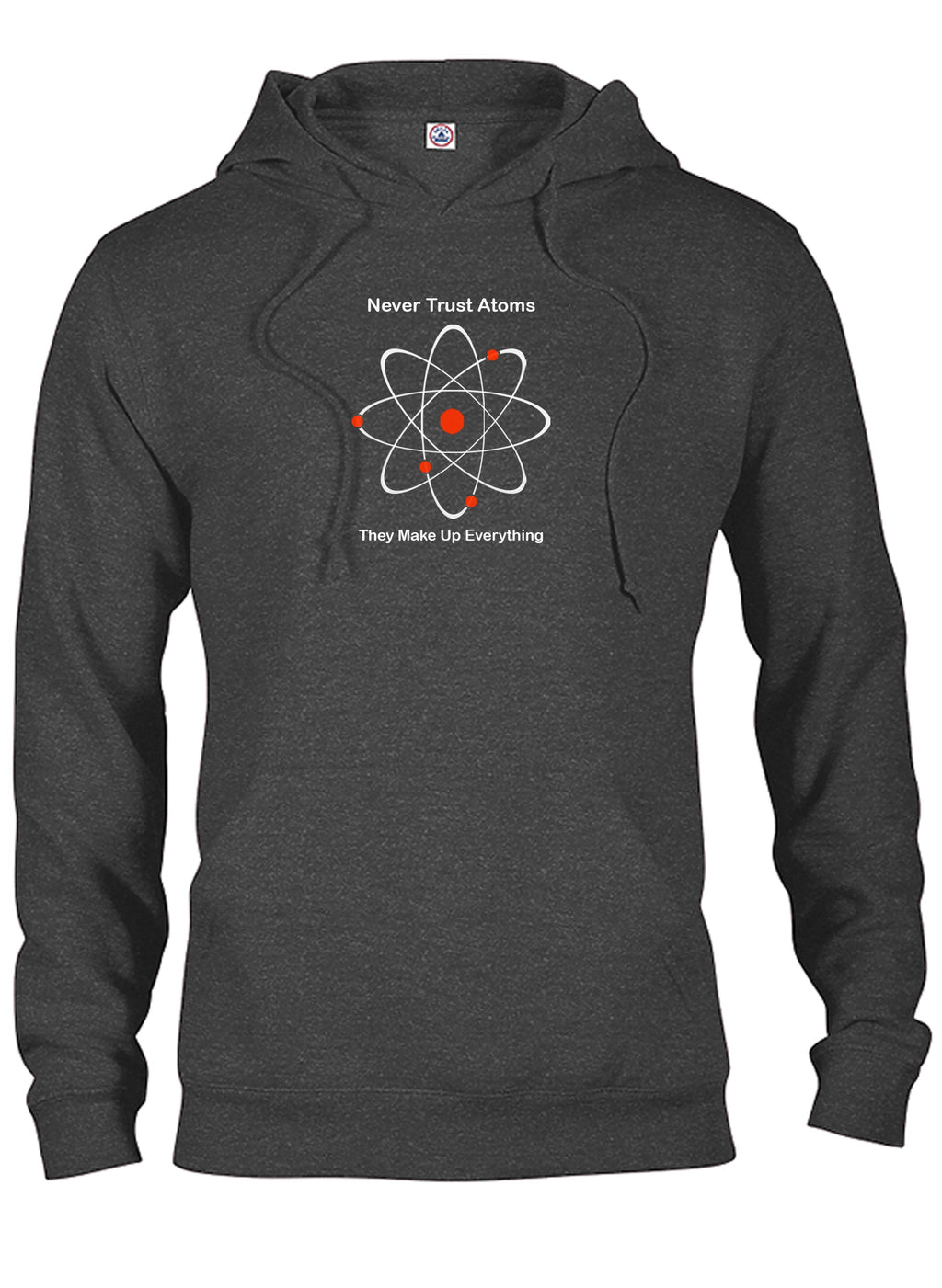 Never Trust Atoms They Make Up Everything T-Shirt