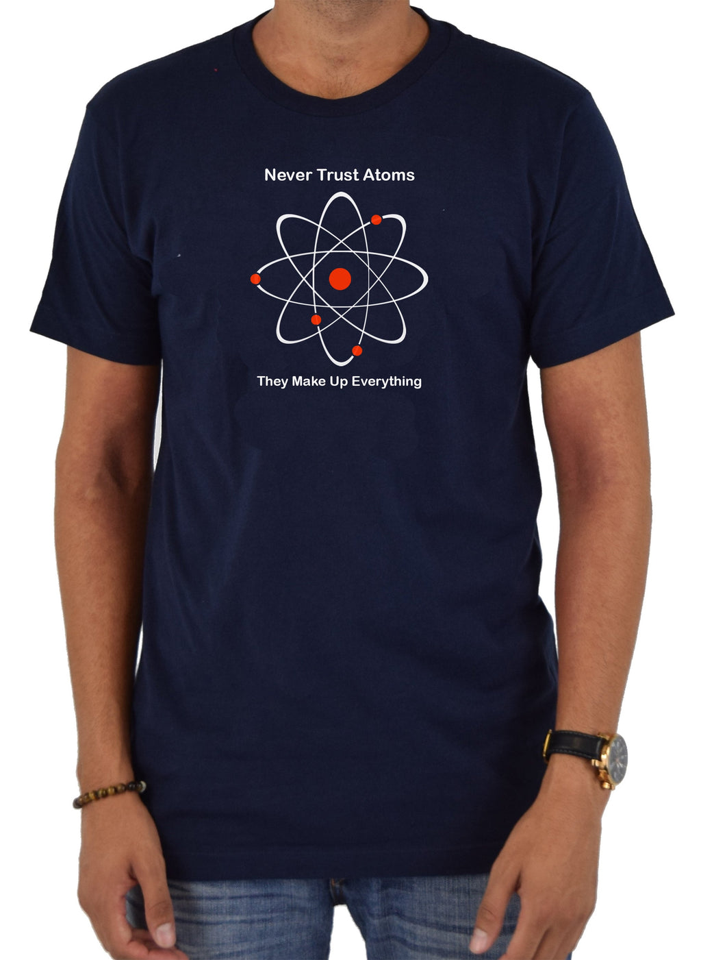 Never Trust Atoms They Make Up Everything T-Shirt