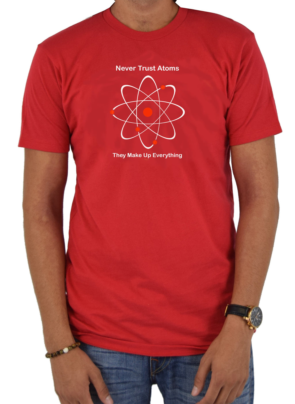 Never Trust Atoms They Make Up Everything T-Shirt